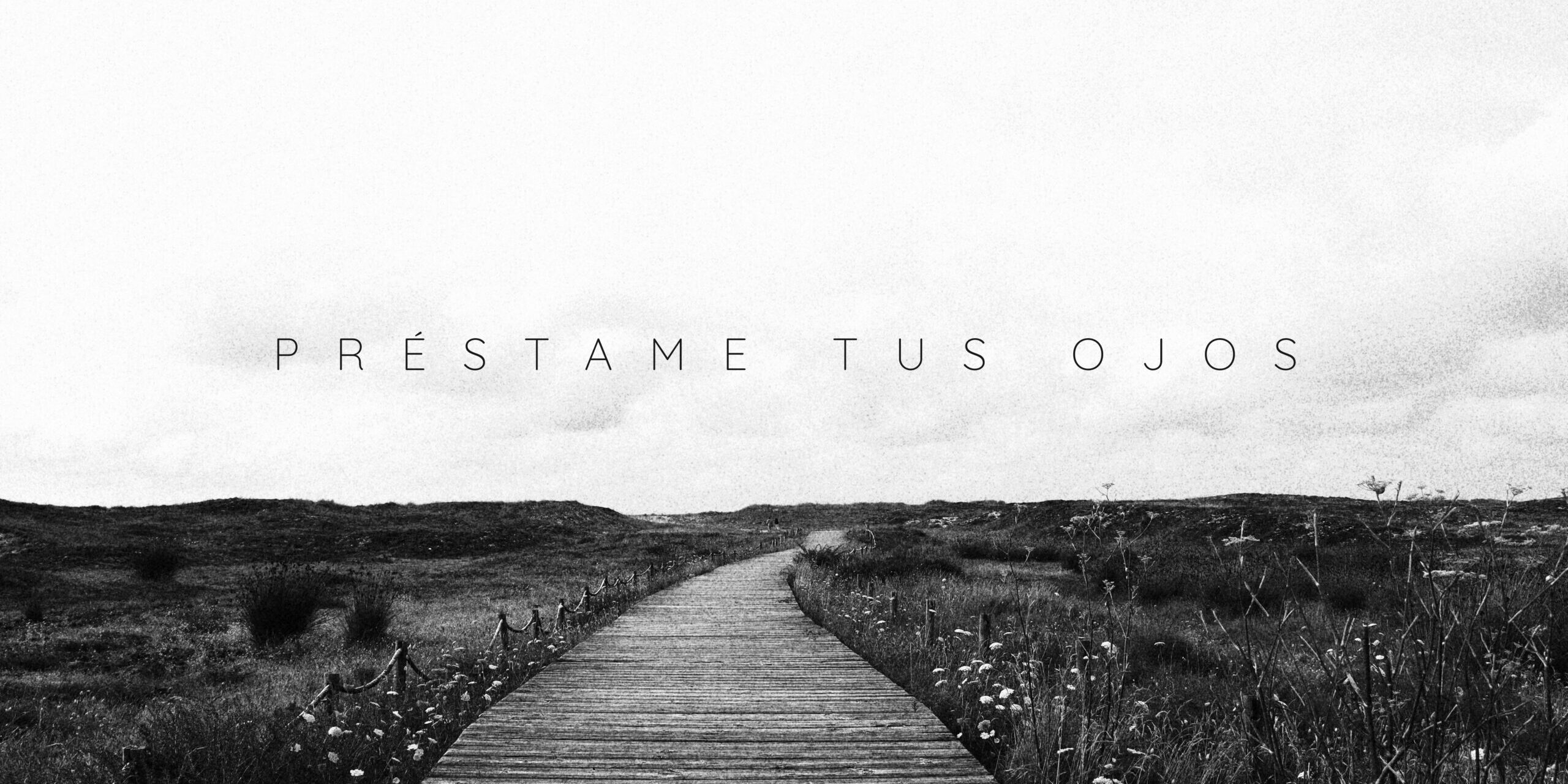 PRÉSTAME TUS OJOS.